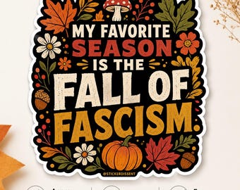 Fall Fascism Sticker, Autumn Political Protest Decal (3" Glossy)