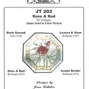 May include: A stained glass pattern for a 23-inch octagon titled "JT 203 Rose & Bud". The pattern features a rose and bud with leaves and stem, and an inside border. The glass used in the color picture is Bullseye 2310 for the rose and bud, Bullseye 2107 for the leaves and stem, and Bullseye 4110 for the inside border.