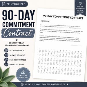 May include: A printable 90-day commitment contract document featuring a goal-setting agreement and a numbered tracker with ninety circles. The design includes text such as 90-DAY COMMITMENT CONTRACT, SET YOUR GOALS, 90 DAYS OF FOCUS, STAY ACCOUNTABLE, and BUILD DISCIPLINE.