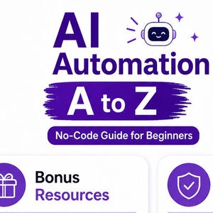May include: A digital guide titled AI Automation A to Z No-Code Guide for Beginners. The purple and white graphic lists Bonus Resources including ChatGPT, Gemini, Claude Guide, 50 Prompts, Glossary, Starter Packs, and a 30-Day Plan, plus Important Notes.