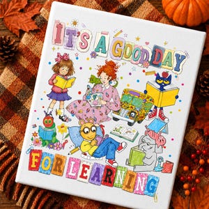 Puede incluir: Un lienzo rectangular con el texto IT'S A GOOD DAY FOR LEARNING. La ilustraci&oacute;n muestra a varios personajes de libros infantiles leyendo, incluyendo una ni&ntilde;a, una mujer, un gato azul, un cerdo hormiguero amarillo y un elefante gris.