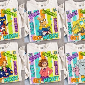 May include: A collection of six white t-shirts featuring colorful graphic prints of various cartoon characters including Pete the Cat, Arthur, a school bus, Ms. Frizzle, D.W. Read, and Elephant and Piggie, all with the text Take Chances Make Mistakes Get Messy.