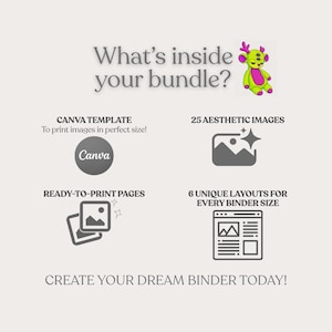 May include: A graphic with text that reads "What's inside your bundle?" and "Create your dream binder today!" Includes icons for Canva templates, aesthetic images, ready-to-print pages, and binder layouts. A cartoon plushie is also shown.
