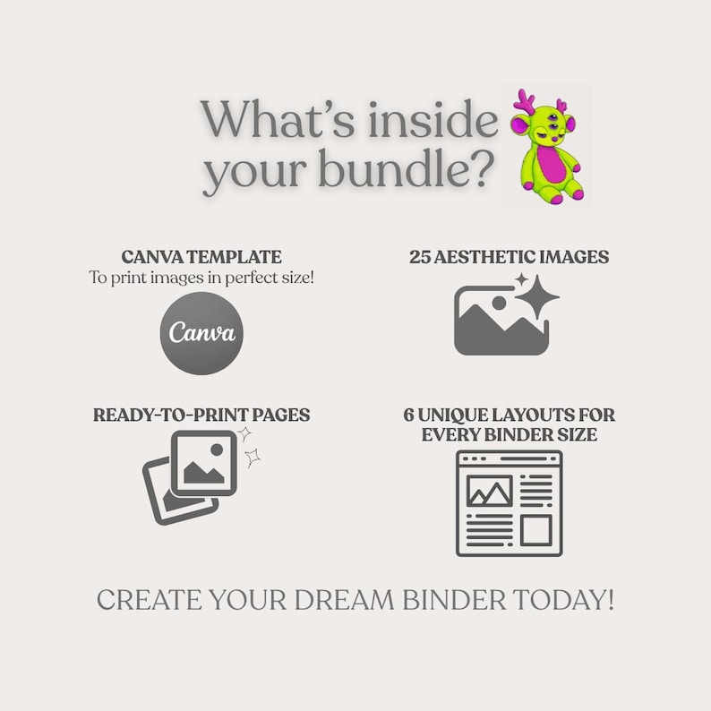 May include: A graphic with text that reads "What's inside your bundle?" and "Create your dream binder today!" Includes icons for Canva templates, aesthetic images, ready-to-print pages, and binder layouts. A cartoon plushie is also shown.
