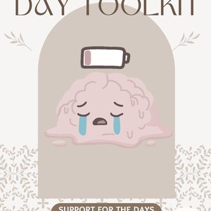 May include: A digital print titled LOW-ENERGY DAY TOOLKIT featuring a sad, melting pink brain character with blue tears and a low battery icon above it. Below, a brown banner displays the text SUPPORT FOR THE DAYS WHEN EVERYTHING FEELS HARDER.