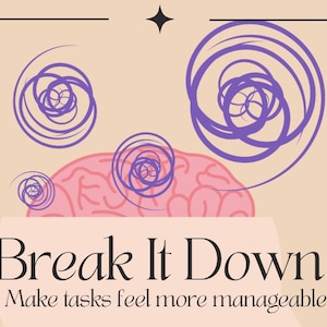 Puede incluir: Ilustración con fondo beige claro, cerebro rosa con espirales moradas y texto negro "Break It Down" y "Make tasks feel more manageable". Una estrella negra en la esquina superior derecha.
