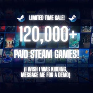 Puede incluir: Un gráfico digital que presenta una cuadrícula de varias miniaturas de portadas de videojuegos. El texto dice: LIMITED TIME SALE! 120,000+ PAID STEAM GAMES! (I WISH I WAS KIDDING, MESSAGE ME FOR A DEMO). El logo de Steam aparece arriba a la izquierda y derecha.