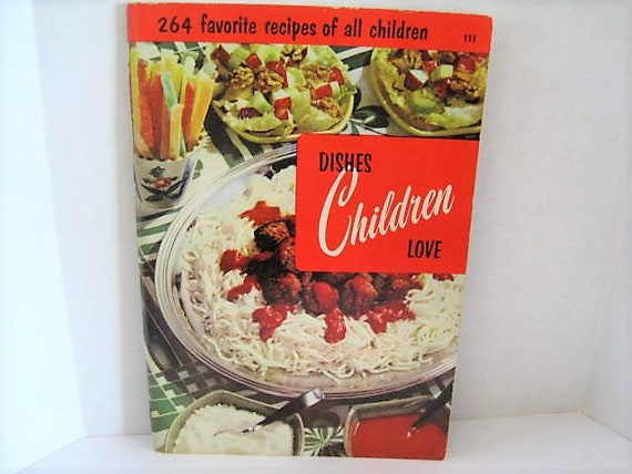 Dishes Children Love, Culinary Arts Institute, 1955 Printed in USA, Color Illustations