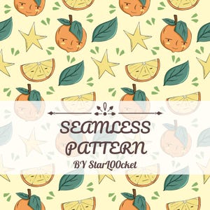 May include: A seamless pattern featuring cartoon oranges with faces, orange slices, green leaves, and yellow stars on a pale yellow background. A white horizontal banner across the center displays the text SEAMLESS PATTERN BY Star100cket.