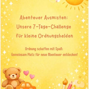 May include: A bright yellow illustration with a smiling sun, clouds, and paper aeroplanes. Text in orange reads "Abenteuer Ausmisten: Unsere 7-Tage-Challenge für kleine Ordnungshelden." A teddy bear, car, hearts, and art supplies are also featured.