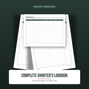 May include: A white printable reloading log sheet with a dark green header featuring the text Reloading Log and columns for date, cartridge, brass, primer, powder, charge, bullet, COAL, crimp, velocity, and results. The text Complete Shooter's Logbook appears below.