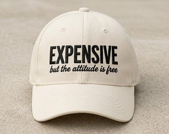 Expensive But The Attitude Is Free Embroidery File for Hat | Flat Embroidery Design | Digital Download