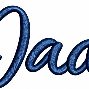 May include: The word Dad is written in a dark blue, cursive, embroidered script font. The letters have a raised, textured appearance with visible stitching patterns that create a three-dimensional effect against a plain background.