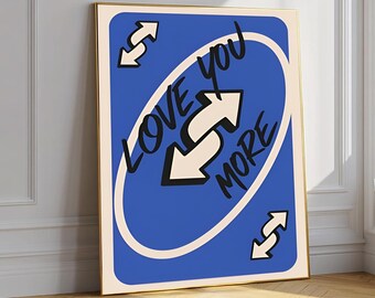 Uno Rückseiten-Kartendruck, Love You More Poster, Romantische Meme Wandkunst