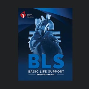 May include: A dark blue American Heart Association BLS Basic Life Support Provider Manual featuring a translucent, three-dimensional anatomical heart graphic centered on the cover with bold blue text reading BLS BASIC LIFE SUPPORT PROVIDER MANUAL.