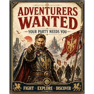 May include: A rectangular poster featuring a bearded warrior in armour pointing forward. Text reads ADVENTURERS WANTED, YOUR PARTY NEEDS YOU, and FIGHT EXPLORE DISCOVER. The scene includes a red flag with a sword emblem, a castle, and a group of soldiers.