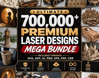 700,000+ Laser Cut Designs Mega Bundle (Digital Download - svg, dxf, ai, png, eps, pdf, cdr)