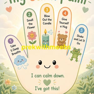 May include: A colorful educational poster titled my calm palm featuring a large hand outline with five numbered steps for calming down. Each finger displays an icon and text including a cloud, flower, candle, bear, and frog with the text prekwithmeebs.