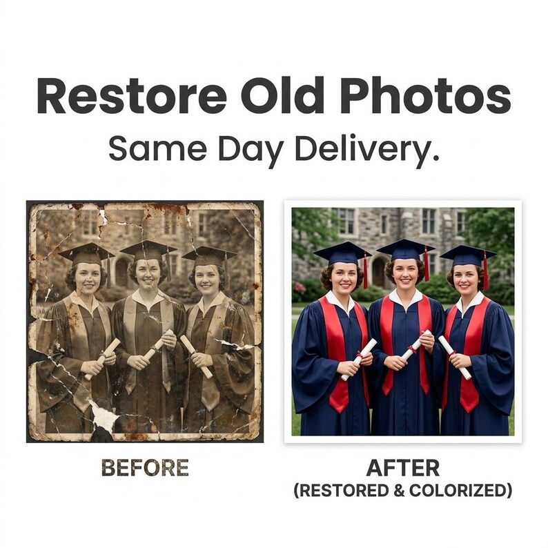 May include: A side-by-side comparison showing a damaged, sepia-toned photograph of three graduates in caps and gowns on the left, and a restored, colorized version on the right. Text reads: Restore Old Photos Same Day Delivery. BEFORE AFTER.
