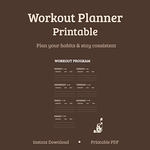 May include: A brown printable workout planner with white text. The text reads "Workout Planner Printable" and "Plan your habits & stay consistent." The planner includes sections for each day of the week to track exercises, sets, and reps. Includes "Instant Download" and "Printable PDF."
