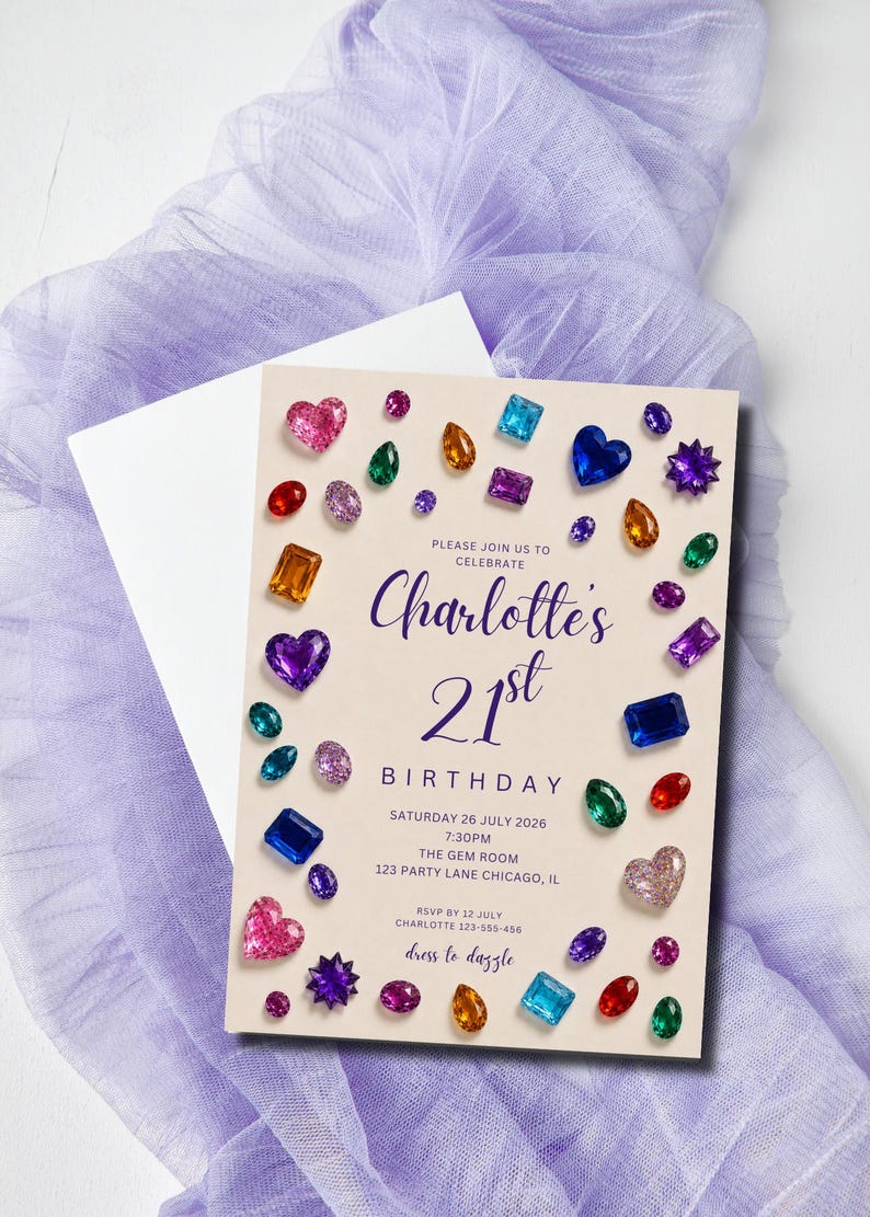 May include: A rectangular birthday invitation card on a light cream background featuring a border of colorful, multi-shaped gemstone illustrations. The text reads: Please join us to celebrate Charlotte's 21st Birthday, Saturday 26 July 2026, 7:30PM, The Gem Room, 123 Party Lane Chicago, IL, RSVP by 12 July Charlotte 123-555-456, dress to dazzle.