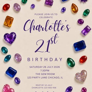 May include: A birthday invitation card featuring a border of colorful, multi-shaped gemstones including hearts, ovals, and rectangles. The text reads: PLEASE JOIN US TO CELEBRATE Charlotte's 21st BIRTHDAY SATURDAY 26 JULY 2026 7:30PM THE GEM ROOM 123 PARTY LANE CHICAGO, IL RSVP BY 12 JULY CHARLOTTE 123-555-456 dress to dazzle.