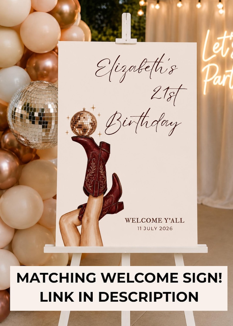 May include: A rectangular sign on a white easel featuring the text Elizabeth's 21st Birthday and Welcome Y'all 11 July 2026. The design includes an illustration of legs wearing dark red cowboy boots, with one boot balancing a small disco ball.
