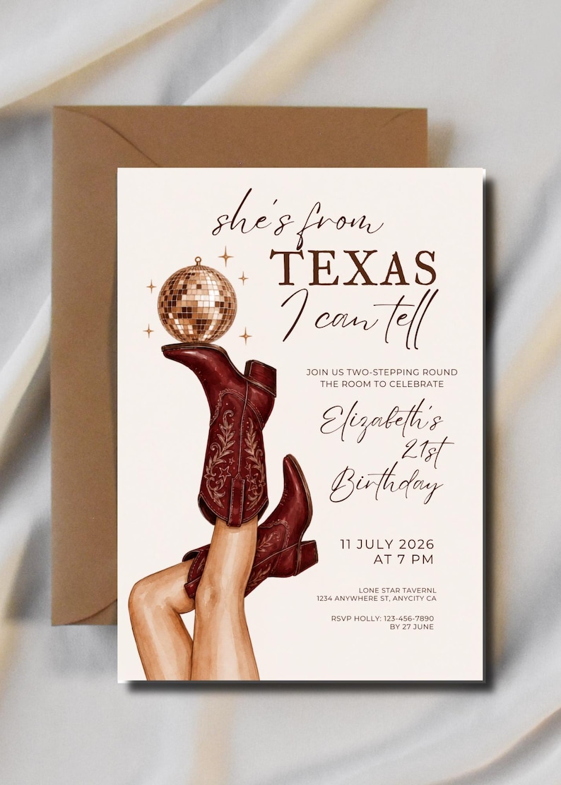 May include: A birthday invitation card featuring an illustration of legs wearing dark red cowboy boots, with one boot balancing a gold disco ball. The text reads: she's from TEXAS I can tell, JOIN US TWO-STEPPING ROUND THE ROOM TO CELEBRATE Elizabeth's 21st Birthday, 11 JULY 2026 AT 7 PM, LONE STAR TAVERNL 1234 ANYWHERE ST, ANYCITY CA, RSVP HOLLY: 123-456-7890 BY 27 JUNE.