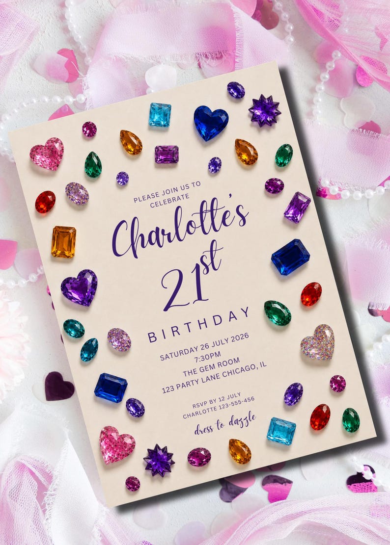 May include: A cream-colored birthday invitation card featuring a border of colorful, multi-shaped gemstone illustrations. The text reads: Please join us to celebrate Charlotte's 21st birthday, Saturday 26 July 2026, 7:30pm, The Gem Room, 123 Party Lane Chicago, IL, RSVP by 12 July Charlotte 123-555-456, dress to dazzle.
