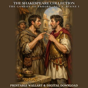 May include: A digital print titled THE SHAKESPEARE COLLECTION THE COMEDY OF ERRORS ACT V, SCENE I. It depicts two identical men pointing at each other. One wears a brown tunic, the other gold armor and a red cape. Text reads PRINTABLE WALLART & DIGITAL DOWNLOAD.