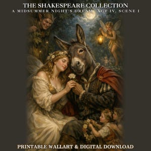 May include: A digital print titled THE SHAKESPEARE COLLECTION A MIDSUMMER NIGHT'S DREAM ACT IV, SCENE I. It depicts a woman in a white dress with a donkey-headed figure in a red cloak, surrounded by fairies in a forest under a full moon.