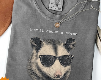 I Will Cause A Scene Dramatic Possum Comfort Colors Shirt, Funny Meme Gift