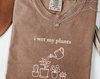 I Wet My Plants Comfort Colors® T-Shirt, Funny Gardening Shirt, Plant Lover Gift