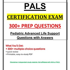 May include: A digital document cover titled PALS CERTIFICATION EXAM 300+ PREP QUESTIONS, featuring Pediatric Advanced Life Support Questions with Answers. It includes a PDF download icon, a list of features, and a disclaimer about independent study.