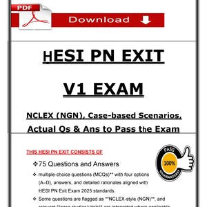 May include: A digital document titled "HESI PN EXIT V1 EXAM" with the text "NCLEX (NGN), Case-based Scenarios, Actual Qs & Ans to Pass the Exam." Includes 75 questions and answers, multiple-choice questions, and a 100% guaranteed pass seal.