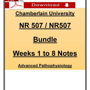 May include: A digital document with a red and white PDF icon and a red bar with the word "Download". The document includes the text "Chamberlain University", "NR 507 / NR507", "Bundle", "Weeks 1 to 8 Notes", and "Advanced Pathophysiology".