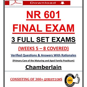 May include: A digital document titled NR 601 FINAL EXAM 3 FULL SET EXAMS WEEKS 5-8 COVERED. It includes Verified Questions & Answers With Rationales for the Primary Care of the Maturing and Aged Family Practicum at Chamberlain, with 300+ questions.