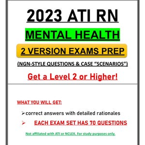 May include: A document titled 2023 ATI RN MENTAL HEALTH 2 VERSION EXAMS PREP with NGN-style questions and case scenarios. It includes correct answers with detailed rationales, noting each exam set has 70 questions and is for study purposes only.