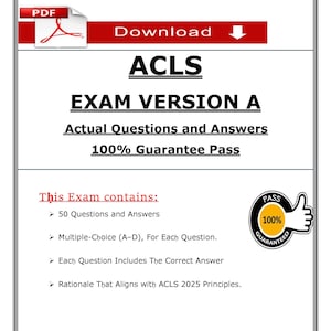 May include: A PDF document with the title "ACLS EXAM VERSION A" is displayed. The document promises actual questions and answers with a 100% guarantee to pass. The exam includes 50 questions, multiple-choice options, and correct answers aligned with ACLS 2025 principles.