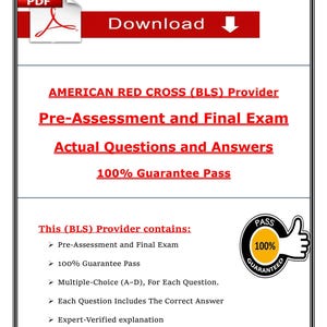 May include: A PDF document with the text "AMERICAN RED CROSS (BLS) Provider Pre-Assessment and Final Exam Actual Questions and Answers 100% Guarantee Pass." The document also states it contains a pre-assessment, final exam, multiple-choice questions, and expert-verified explanations.