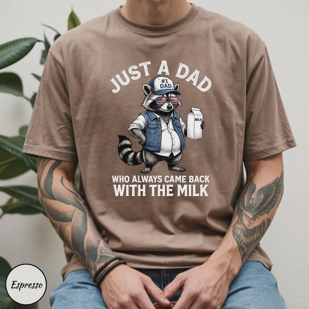 Funny Raccoon Dad Shirt, Just A Dad Who Always Came Back With the Milk ...