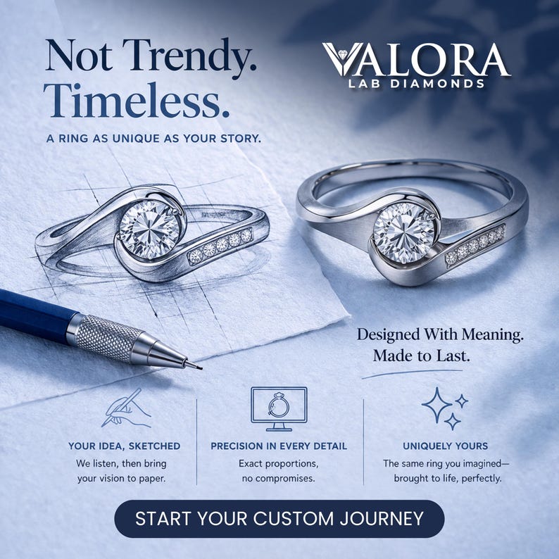 May include: An advertisement for Valora Lab Diamonds features two diamond rings, one sketched and one finished. The text reads "Not Trendy. Timeless." and "Start Your Custom Journey."