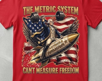 Metric System Cant Measure Freedom Png Svg, Funny Founding Father Gym Tee, Sarcastic 4th Of July American Eagle Tshirt, Unhinged Meme Gift