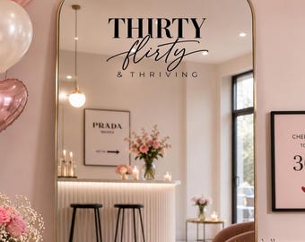Thirty Flirty and Thriving 30th Birthday Mirror Decal Personalized Birthday Sign Custom Vinyl Sticker for Mirror Glass Acrylic Party Decor