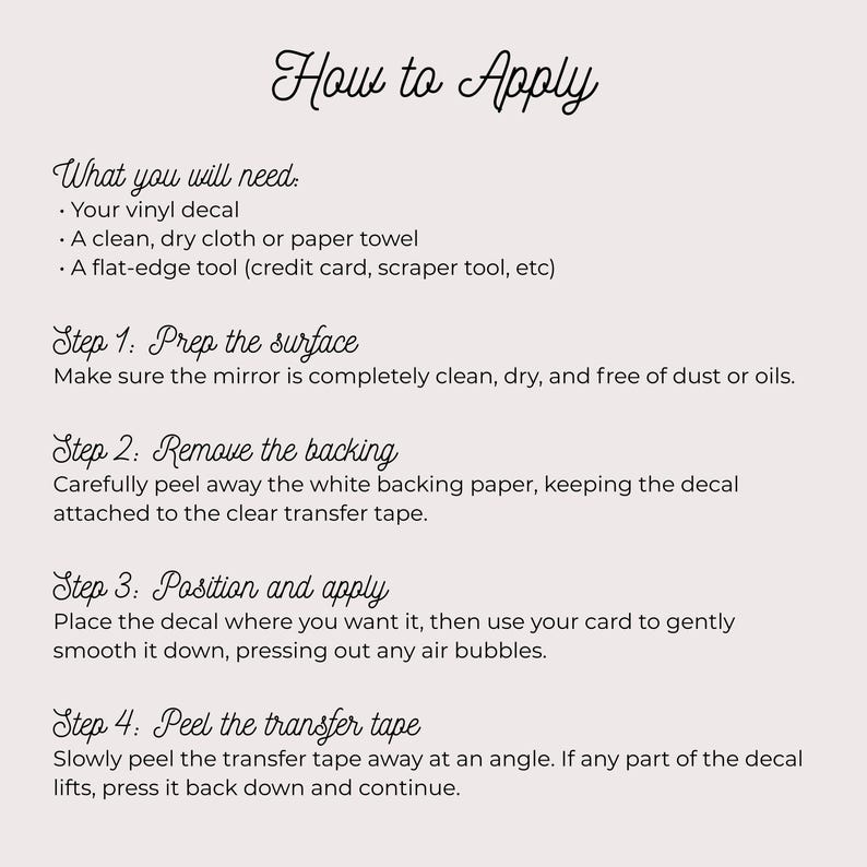 May include: An instructional guide titled How to Apply with black text on a light background. It lists requirements including a vinyl decal, a clean cloth, and a flat-edge tool, followed by four numbered steps for applying a decal to a mirror.