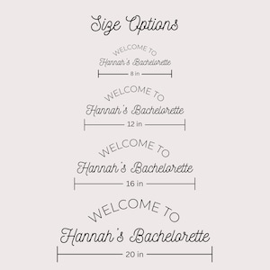 May include: A graphic display titled Size Options showing four variations of the text Welcome to Hannah's Bachelorette. Each line includes a horizontal measurement line indicating widths of 8 inches, 12 inches, 16 inches, and 20 inches respectively.