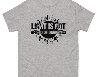 Light is Not Afraid of Darkness Unisex classic tee