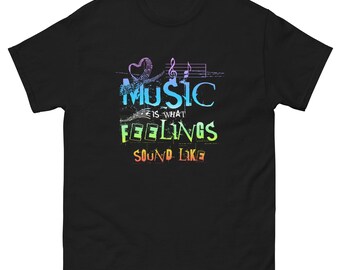 Music is What Feelings Sound Like Unisex classic tee
