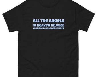 All The Angels Rejoice Unisex classic tee