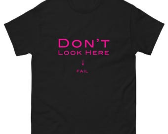 Dont Look Here Fail Unisex classic tee
